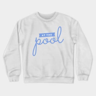 At the Pool Crewneck Sweatshirt